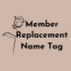 Member Replacement Name Tag